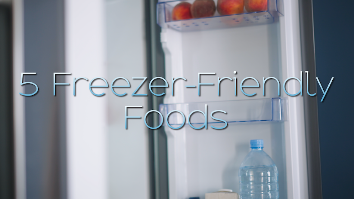 5 Freezer-Friendly Foods 