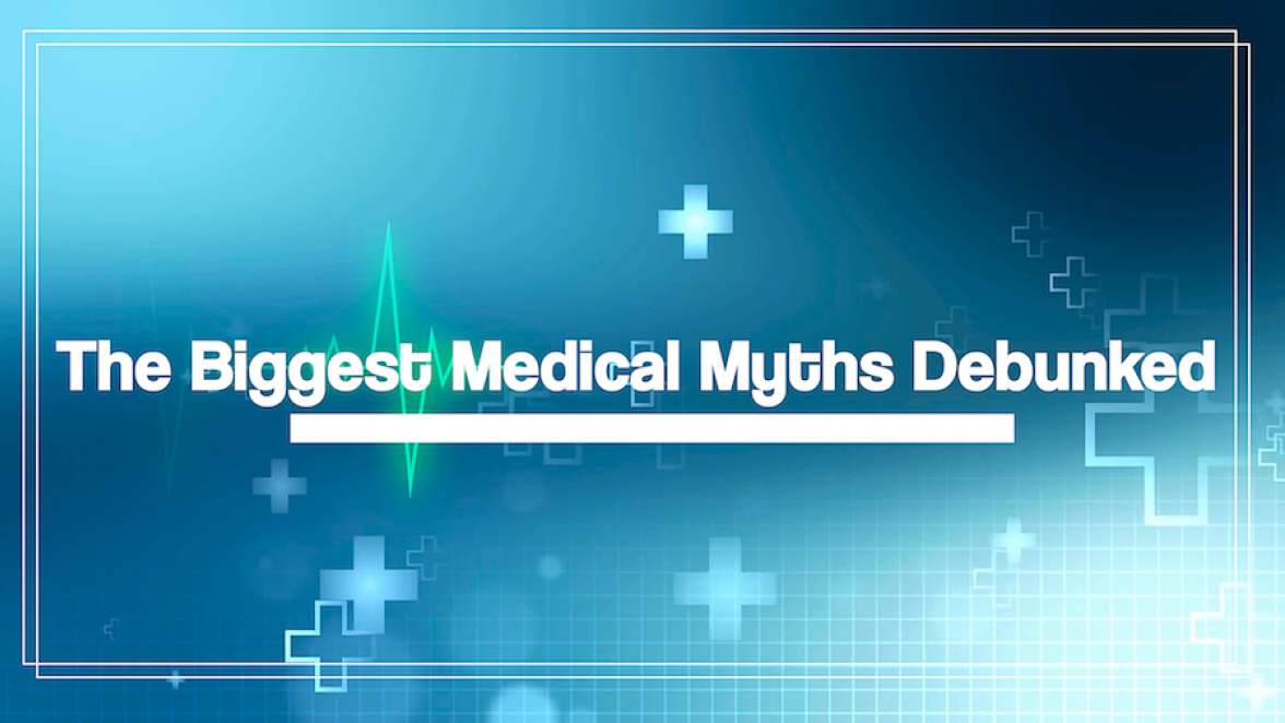 The Biggest Medical Myths Debunked