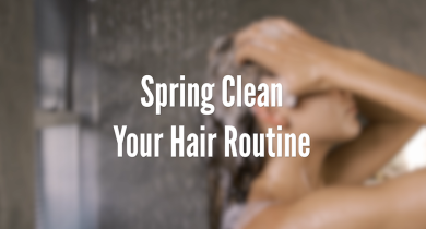 Spring Clean Your Hair Routine 