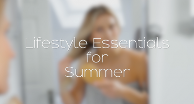 Lifestyle Essentials for Summer