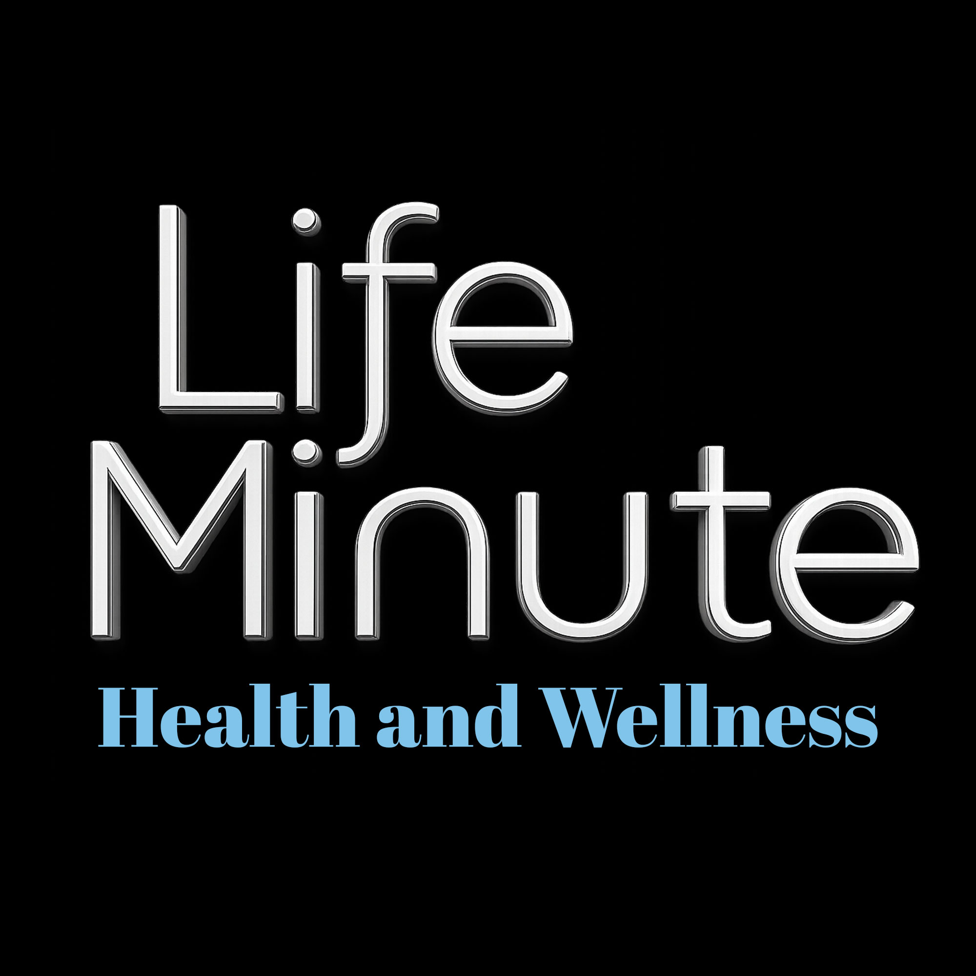 LifeMinute Podcast: Health and Wellness