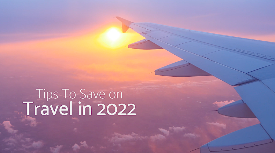 Tips To Save on Travel in 2022