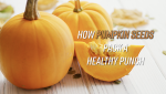 How Pumpkins Seeds Pack a Healthy Punch 