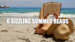 6 Sizzling Summer Reads