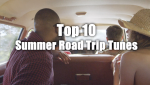 Top 10 Summer Road Trip Tunes