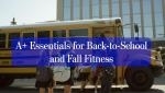 A+ Essentials for Back-to-School and Fall