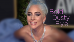 Lady Gaga Bold Dusty Eye