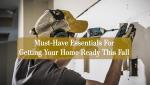 Must-Have Safety Essentials for Getting Your Home Ready This Fall