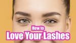 How to Love Your Lashes