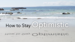 How to Stay Optimistic