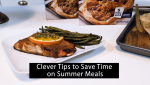 Clever Tips to Save Time on Summer Meals