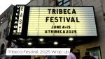 Tribeca Festival 2025 Wrap Up