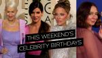 This Weekend's Celebrity Birthdays