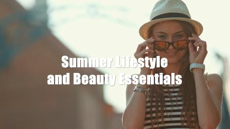 Summer Lifestyle and Beauty Essentials