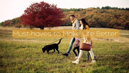 Must-Haves to Make Life Better