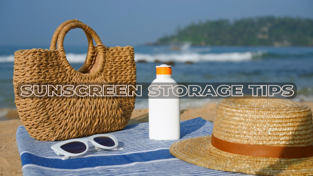 Sunscreen Storage Tips