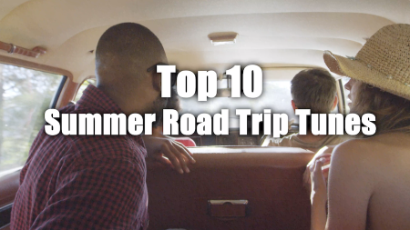 Top 10 Summer Road Trip Tunes