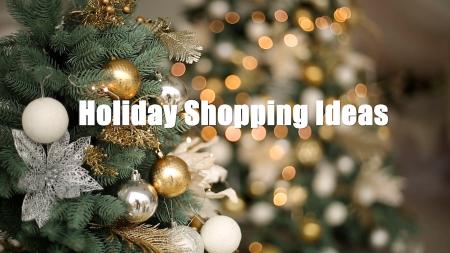 Holiday Shopping Ideas