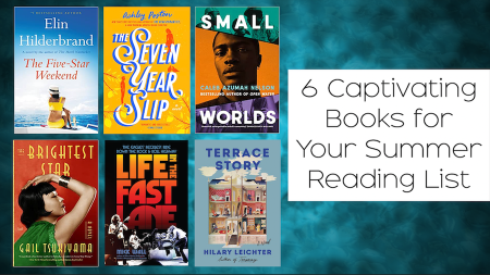 6 Captivating Books for Your Summer Reading List