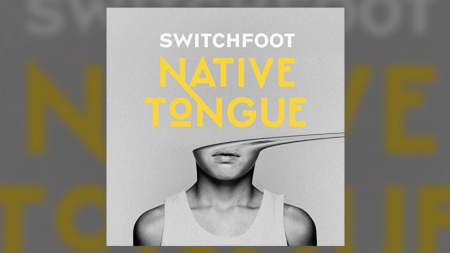 Switchfoot Native Tongue