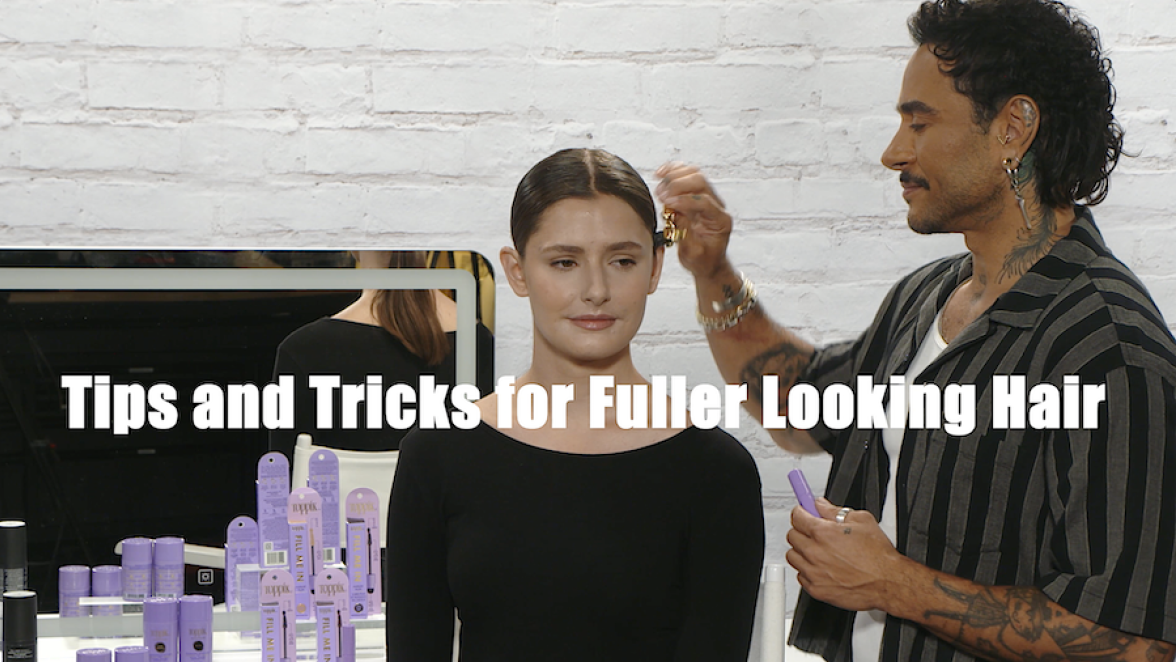 Tips and Tricks for Fuller-Looking Hair