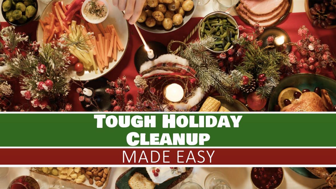 Tough Holiday Cleanup Made Easy