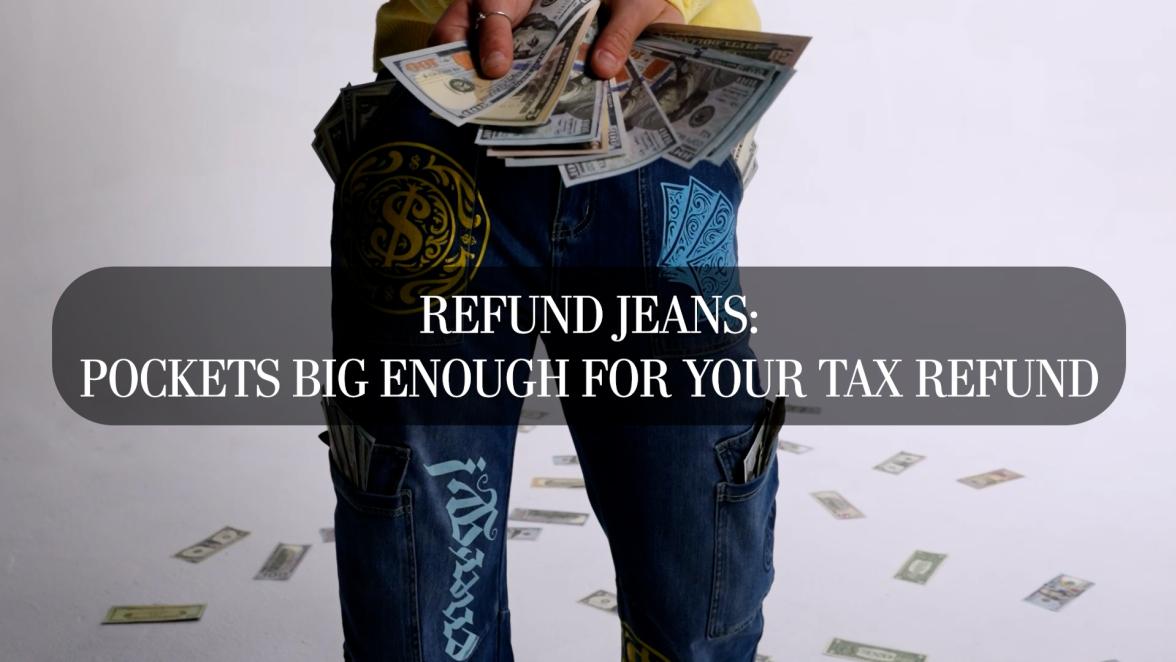 Refund Jeans: Pockets Big Enough for Your Tax Refund