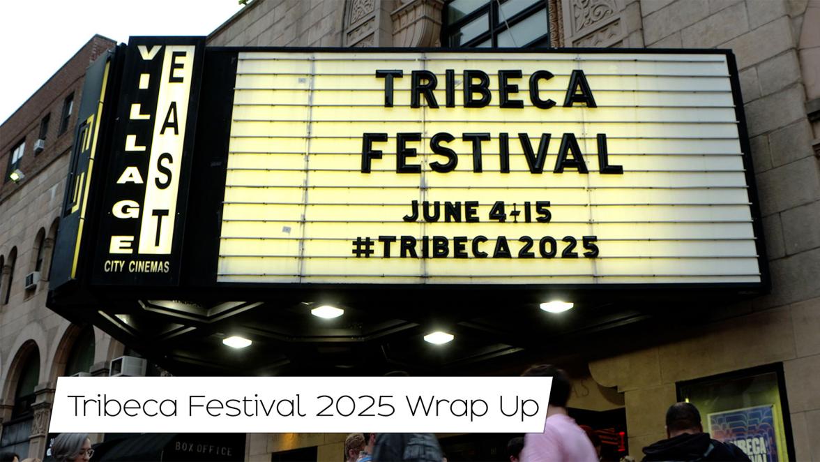 Tribeca Festival 2025 Wrap Up
