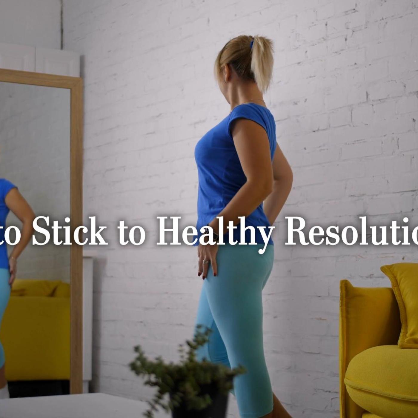 How to Stick to Healthy Resolutions