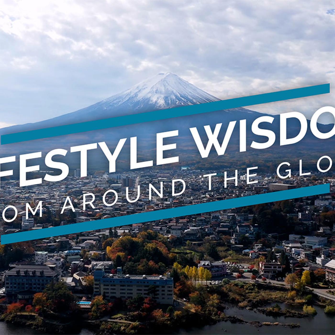Lifestyle Wisdom from Around the Globe