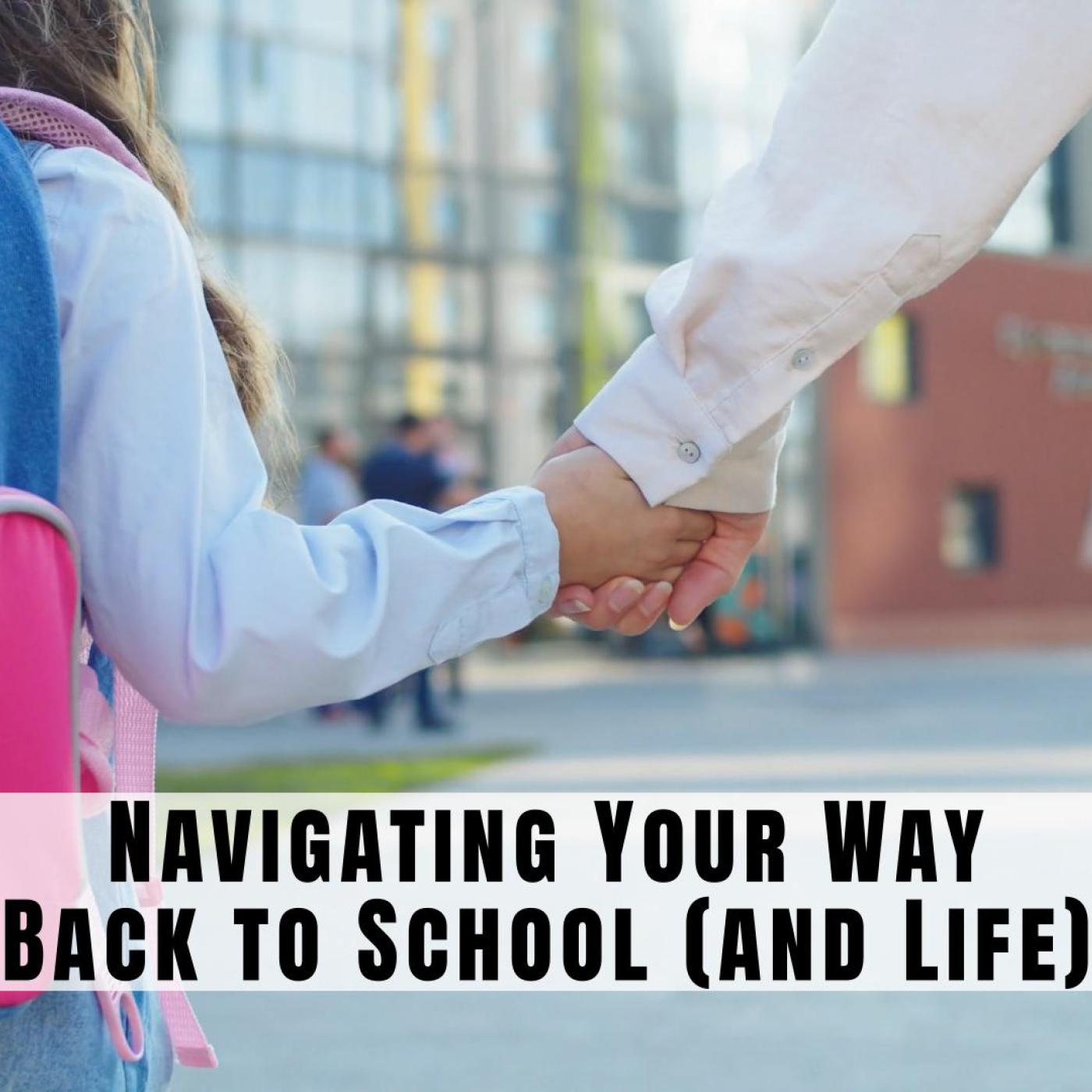 Navigating Your Way Back to School (and Life)