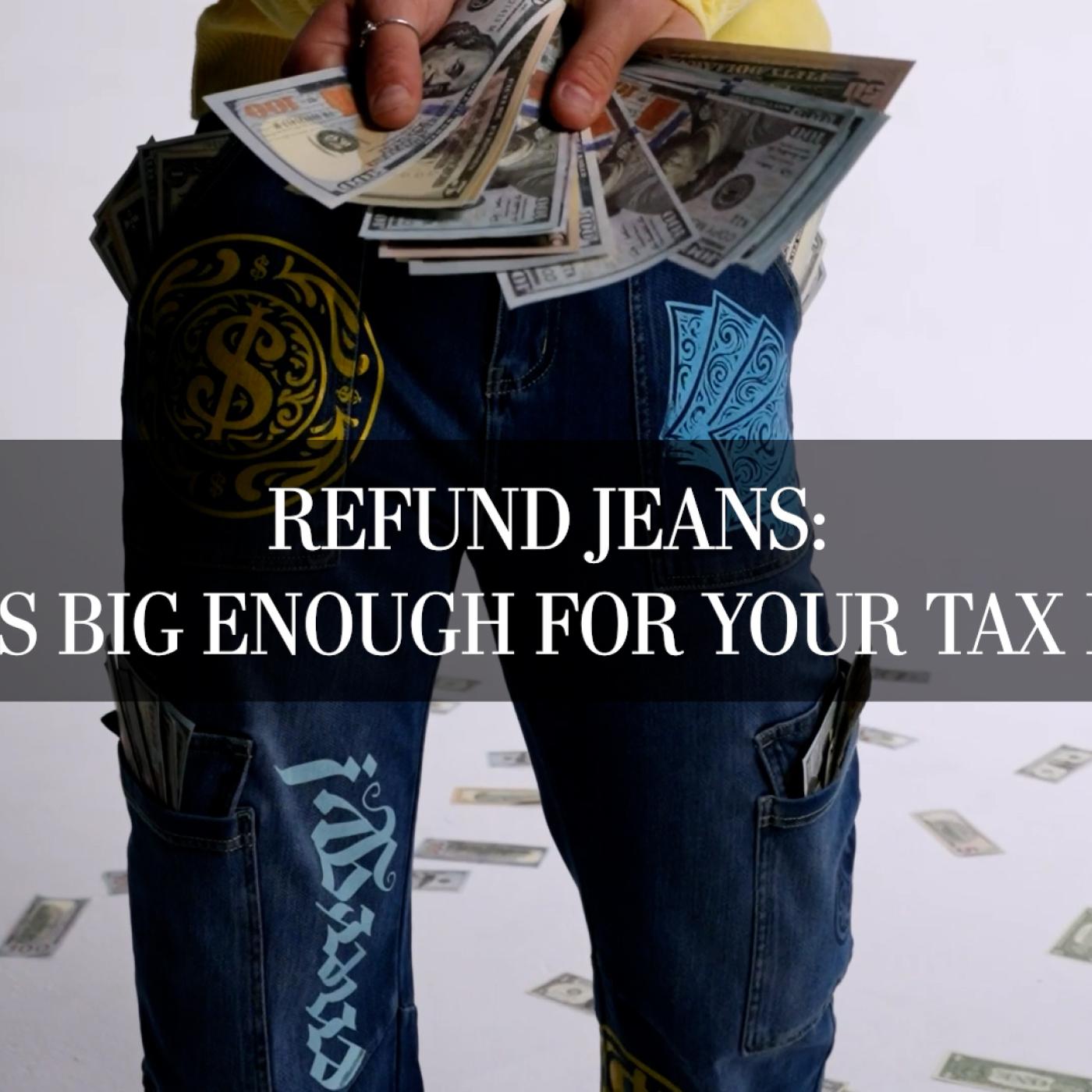 Refund Jeans: Pockets Big Enough for Your Tax Refund episode artwork