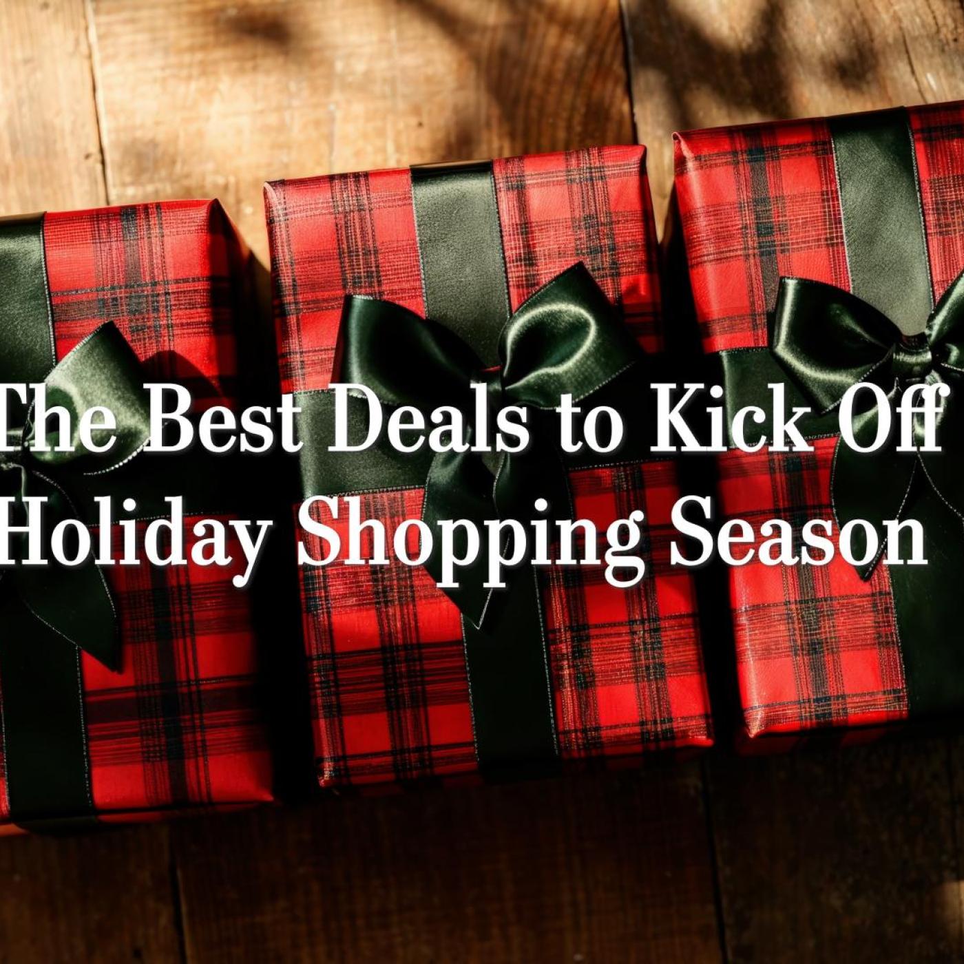 The Best Deals to Kick Off Holiday Shopping Season