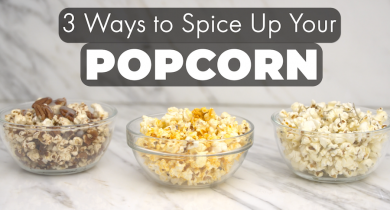 3 Ways to Spice Up Your Popcorn