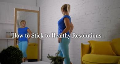 How to Stick to Healthy Resolutions