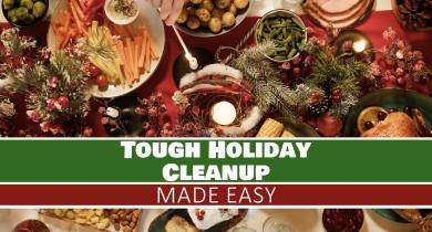 Tough Holiday Cleanup Made Easy