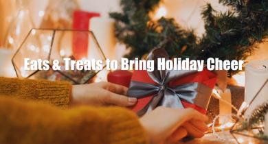 Eats and Treats to Bring Cheer to the Holiday Season