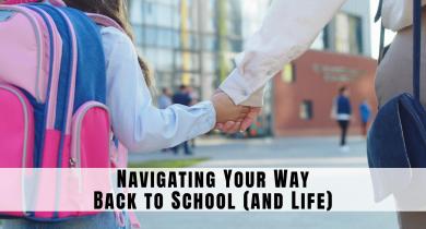 Navigating Your Way Back to School (and Life)