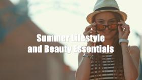 Summer Lifestyle and Beauty Essentials