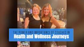 The Power and Importance of Coaches in Health and Wellness Journeys