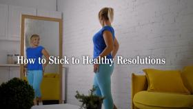 How to Stick to Healthy Resolutions