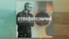 Steven Curtis Chapman Returns to His Beginnings on Latest Release Deeper Roots Where The Bluegrass Grows