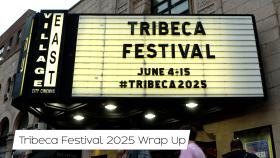 Tribeca Festival 2025 Wrap Up